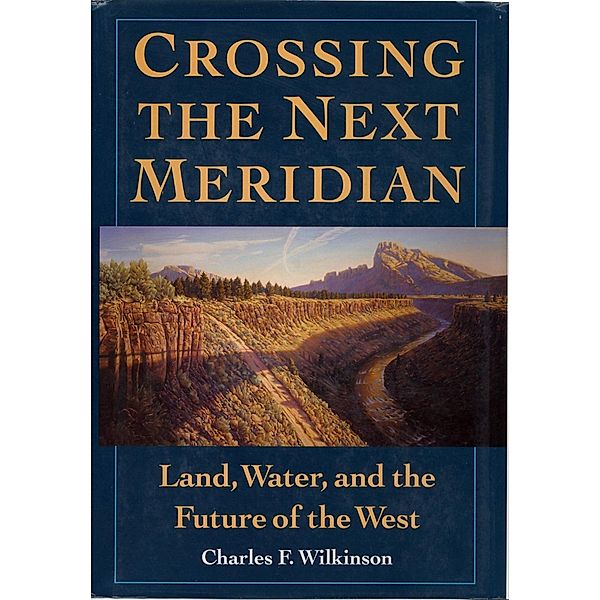 Crossing the Next Meridian, Charles F. Wilkinson