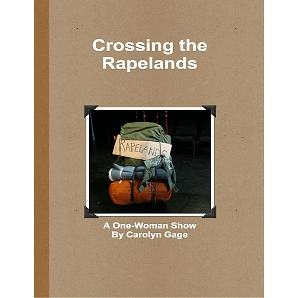 Crossing the Rapelands: A One-Woman Show, Carolyn Gage