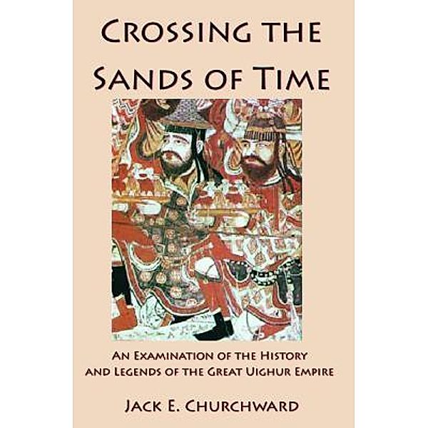 Crossing the Sands of Time / Jack E Churchward, Jack E. Churchward