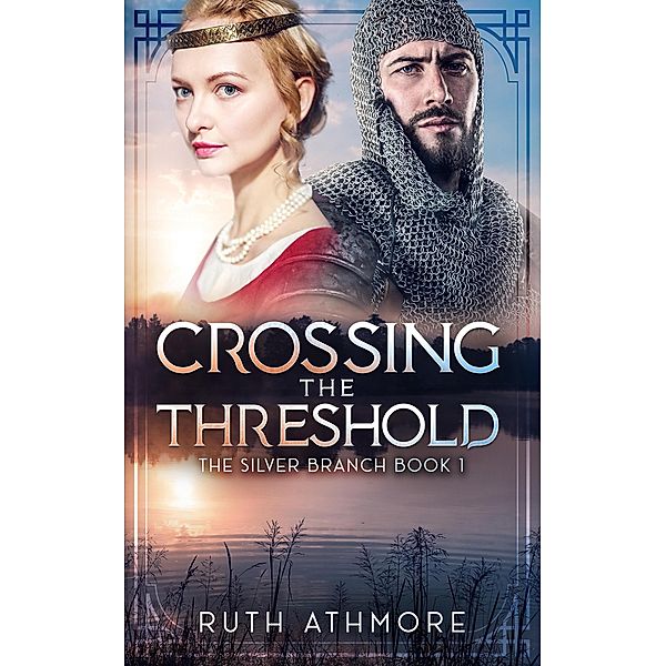 Crossing the Threshold (The Silver Branch, #1) / The Silver Branch, Ruth Athmore