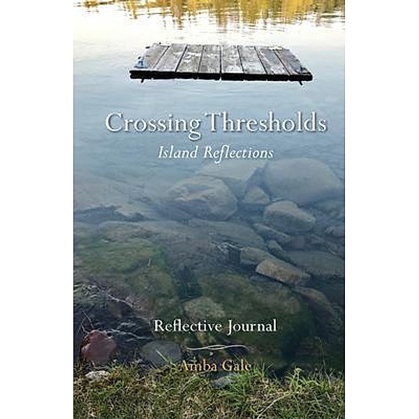 Crossing Thresholds, Island Reflections, Amba Gale