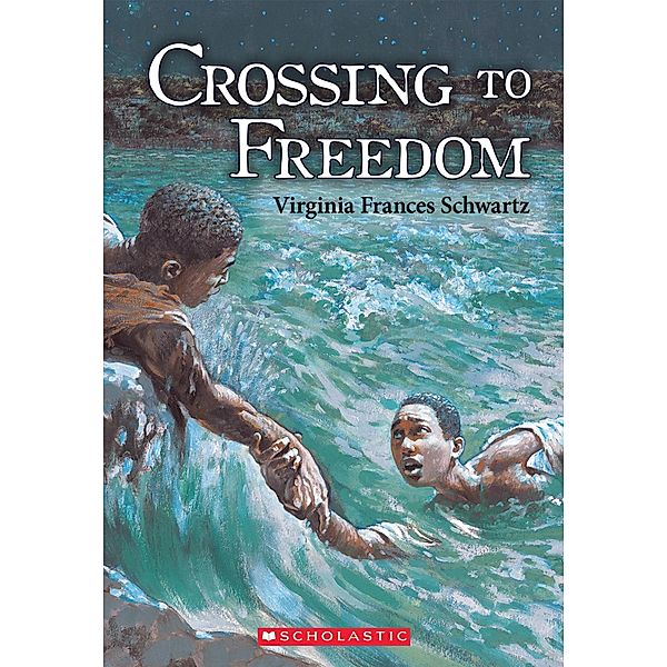 Crossing to Freedom, Virginia Frances Schwartz