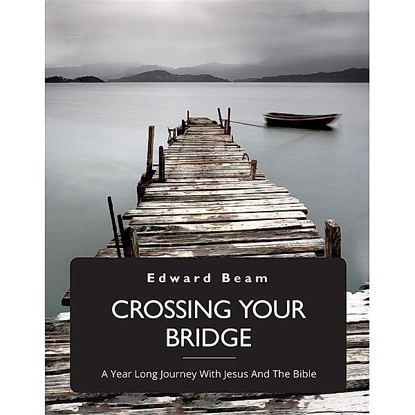 Crossing Your Bridge, Edward Beam
