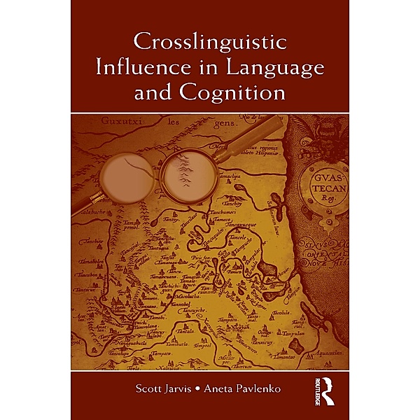 Crosslinguistic Influence in Language and Cognition, Scott Jarvis, Aneta Pavlenko