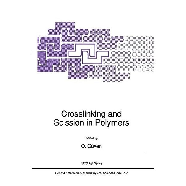 Crosslinking and Scission in Polymers / Nato Science Series C: Bd.292