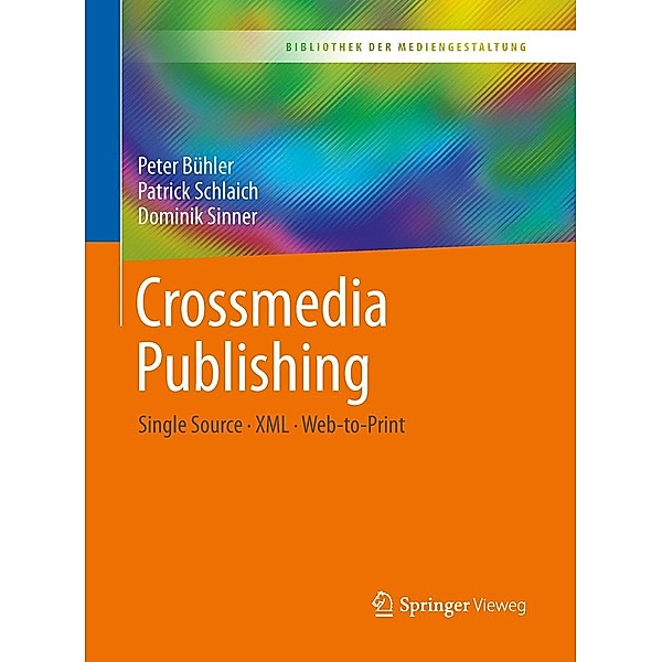 Crossmedia Publishing / Bibliothek der Mediengestaltung, Peter Bühler, Patrick Schlaich, Dominik Sinner