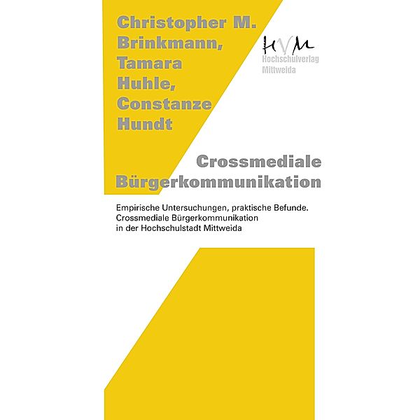 Crossmediale Bürgerkommunikation / Hochschulverlag Mittweida, Christopher M. Brinkmann, Tamara Huhle, Constanze Hundt