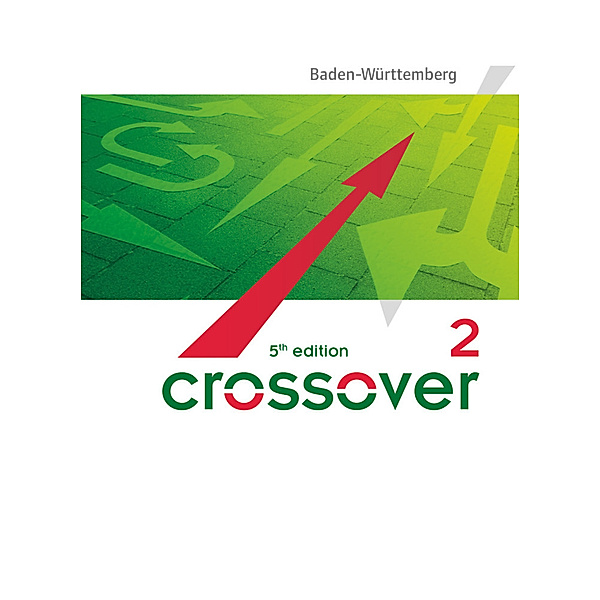 Crossover - 5th edition Baden-Württemberg - B2/C1: Band 2 - 12./13. Schuljahr, James Abram, Jon Wright