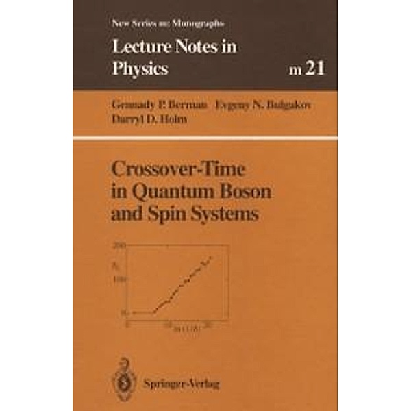Crossover-Time in Quantum Boson and Spin Systems / Lecture Notes in Physics Monographs Bd.21, Gennady P. Berman, Evgeny N. Bulgakov, Darryl D. Holm