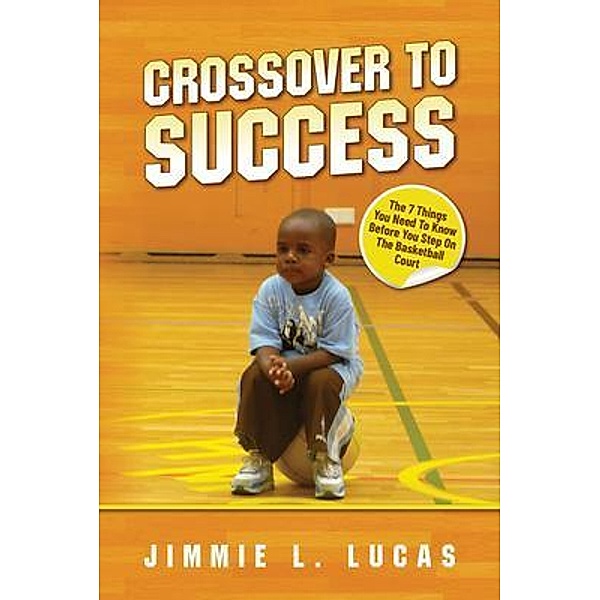Crossover to Success, Jimmie L. Lucas