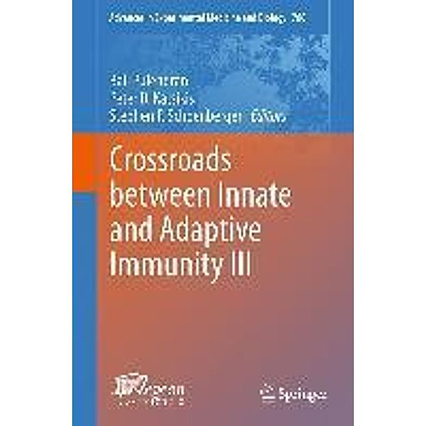 Crossroads between Innate and Adaptive Immunity III / Advances in Experimental Medicine and Biology Bd.780, Bali Pulendran