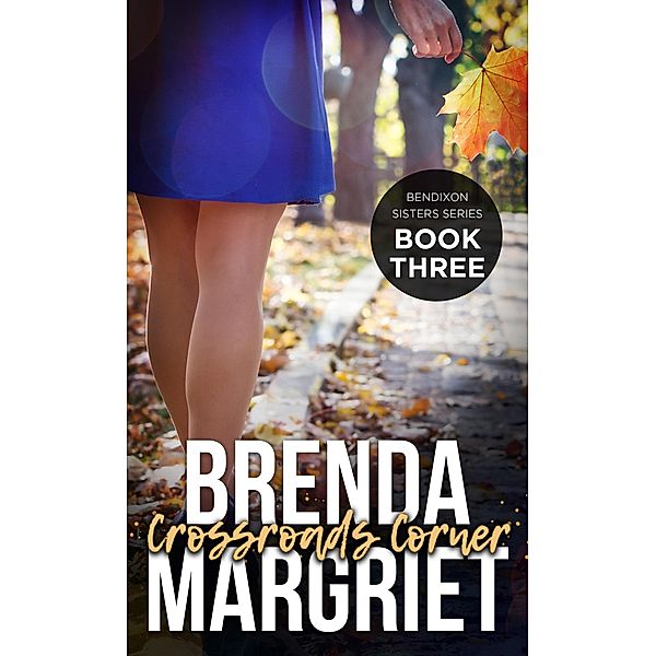 Crossroads Corner (Bendixon Sisters, #3) / Bendixon Sisters, Brenda Margriet