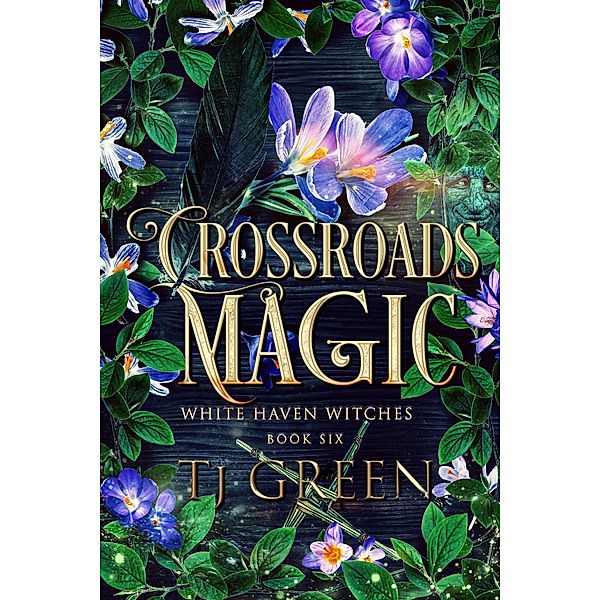 Crossroads Magic (White Haven Witches, #6) / White Haven Witches, Tj Green