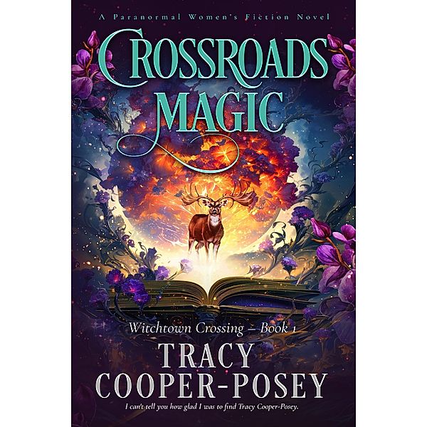 Crossroads Magic (Witchtown Crossing, #1) / Witchtown Crossing, Tracy Cooper-Posey
