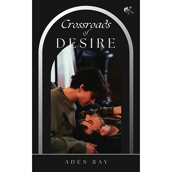 Crossroads of Desire (The Path of True Love, #1) / The Path of True Love, Aden Ray