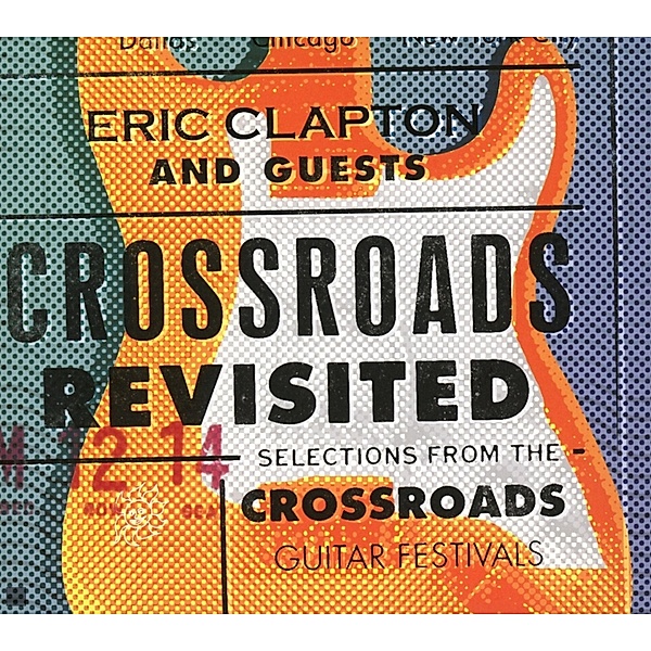 Crossroads Revisited - Selections From The Crossroads Guitar Festivals, Eric And Guests Clapton