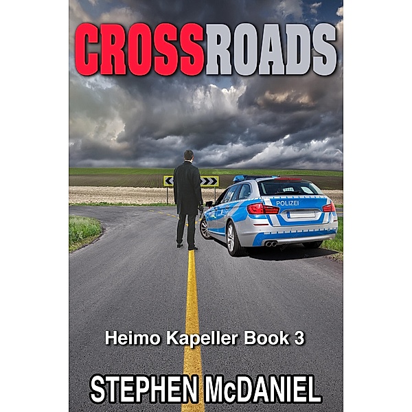 Crossroads (The Heimo Kapeller Novels, #3) / The Heimo Kapeller Novels, Stephen McDaniel