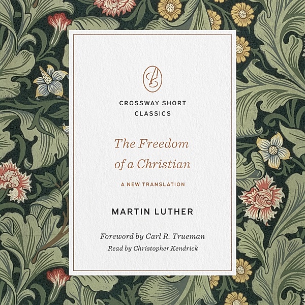 Crossway Short Classics - The Freedom of a Christian, Martin Luther