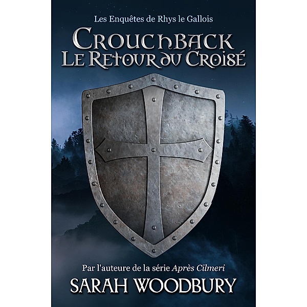 Crouchback: Le Retour du Croisé (Les Enquêtes de Rhys le Gallois, #1) / Les Enquêtes de Rhys le Gallois, Sarah Woodbury