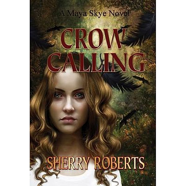 Crow Calling / Maya Skye Novels Bd.3, Sherry Roberts