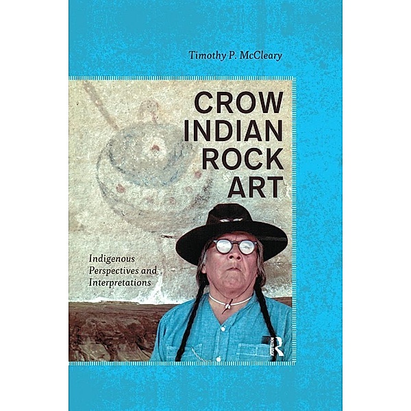 Crow Indian Rock Art, Timothy P McCleary