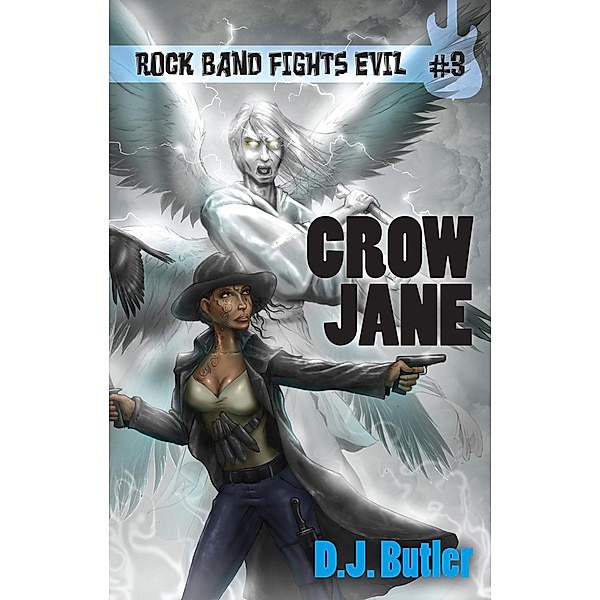 Crow Jane (Rock Band Fights Evil, #3) / Rock Band Fights Evil, D. J. Butler