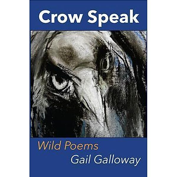 Crow Speak-Wild Poems / Ashwood Books, Gail Galloway