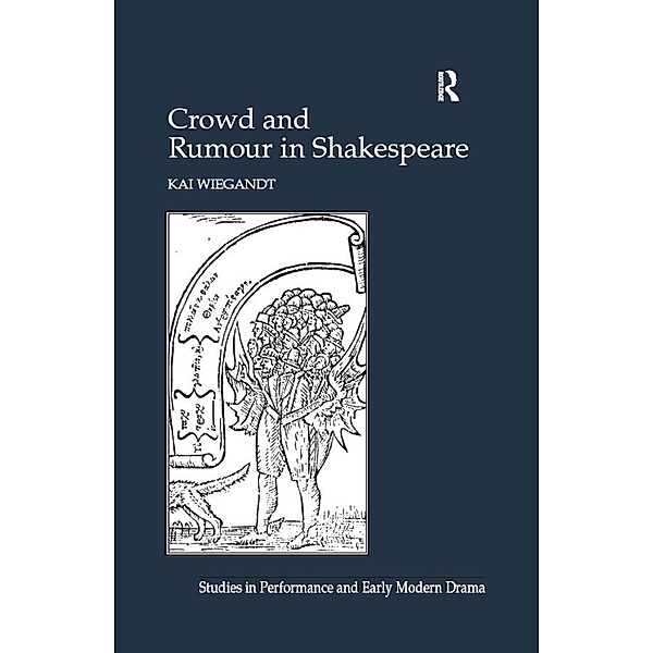 Crowd and Rumour in Shakespeare, Kai Wiegandt