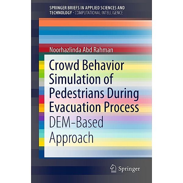 Crowd Behavior Simulation of Pedestrians During Evacuation Process / SpringerBriefs in Applied Sciences and Technology, Noorhazlinda Abd Rahman