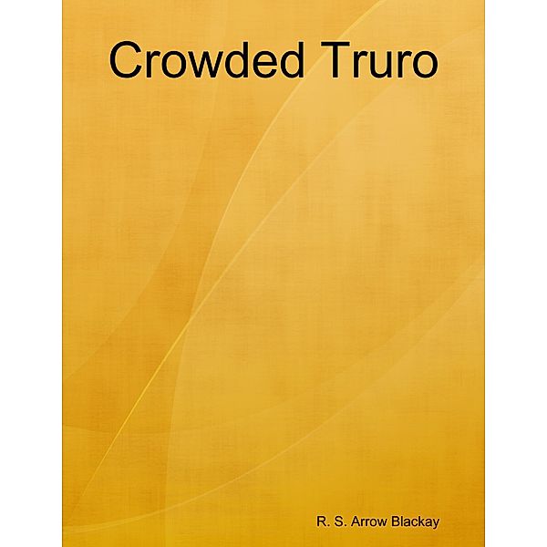 Crowded Truro, R. S. Arrow Blackay