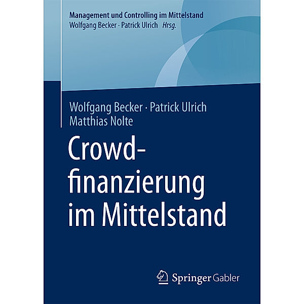 Crowdfinanzierung im Mittelstand, Wolfgang Becker, Patrick Ulrich, Matthias Nolte