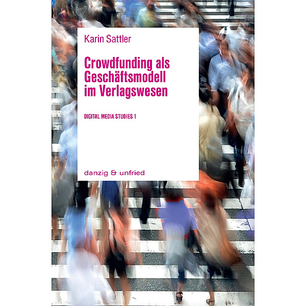 Crowdfunding als Geschäftsmodell im Verlagswesen, Karin Sattler