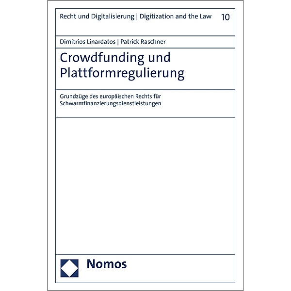Crowdfunding und Plattformregulierung / Recht und Digitalisierung | Digitization and the Law Bd.10, Dimitrios Linardatos, Patrick Raschner