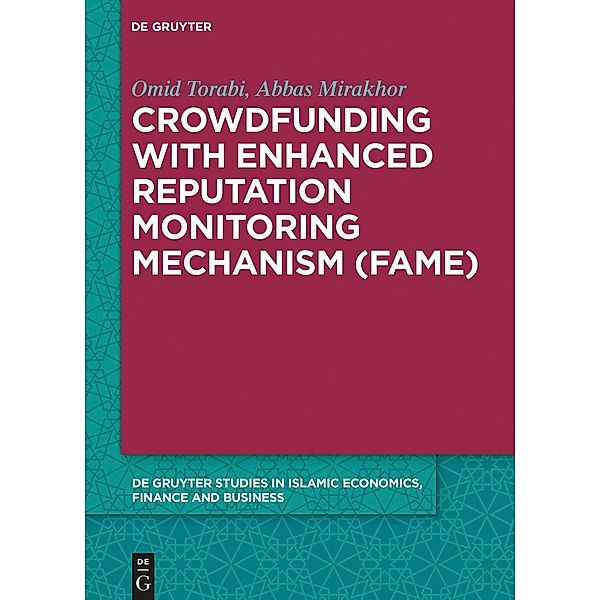 Crowdfunding with Enhanced Reputation Monitoring Mechanism (Fame) / De Gruyter Studies in Islamic Economics, Finance & Business, Omid Torabi, Abbas Mirakhor