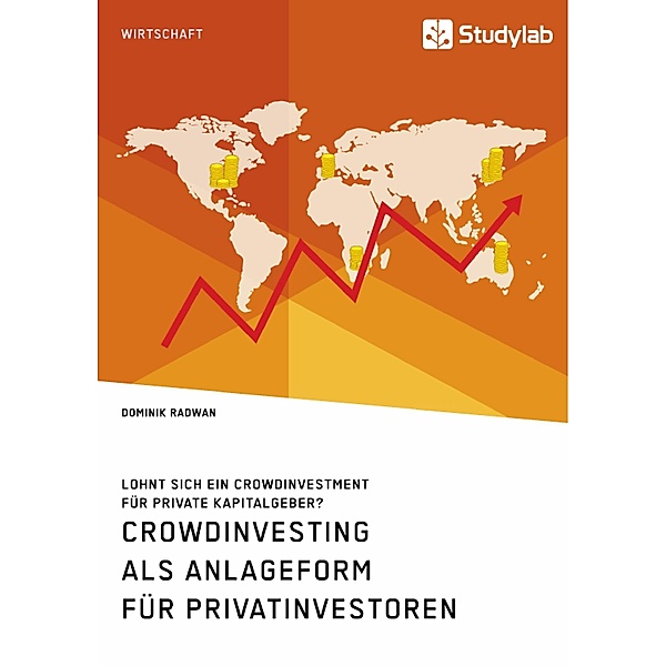 Crowdinvesting als Anlageform für Privatinvestoren. Lohnt sich ein Crowdinvestment für private Kapitalgeber?, Dominik Radwan
