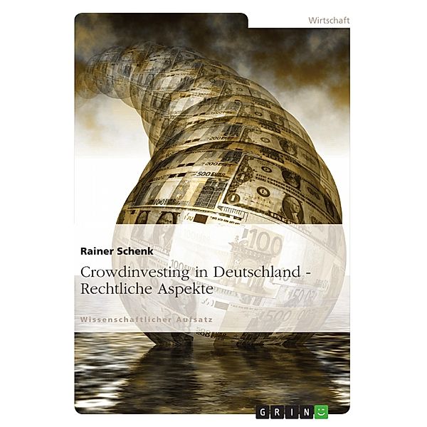 Crowdinvesting in Deutschland - Rechtliche Aspekte, Rainer Schenk