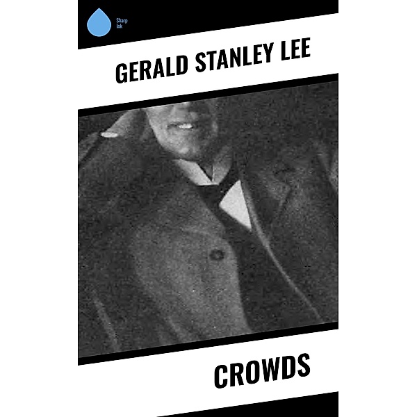 Crowds, Gerald Stanley Lee