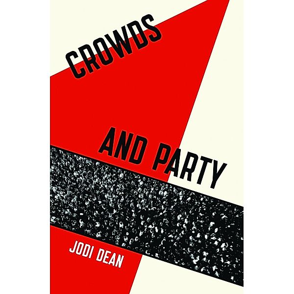 Crowds and Party, Jodi Dean