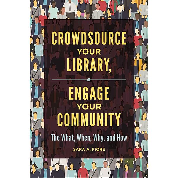 Crowdsource Your Library, Engage Your Community, Sara A. Fiore