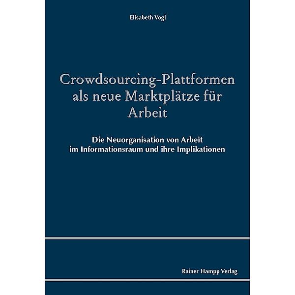 Crowdsourcing-Plattformen als neue Marktplätze für Arbeit, Elisabeth Vogl