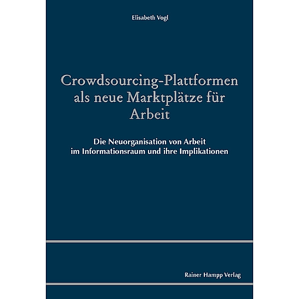 Crowdsourcing-Plattformen als neue Marktplätze für Arbeit, Elisabeth Vogl