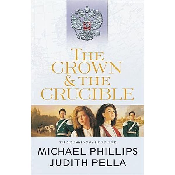 Crown and the Crucible (The Russians Book #1), Michael Phillips