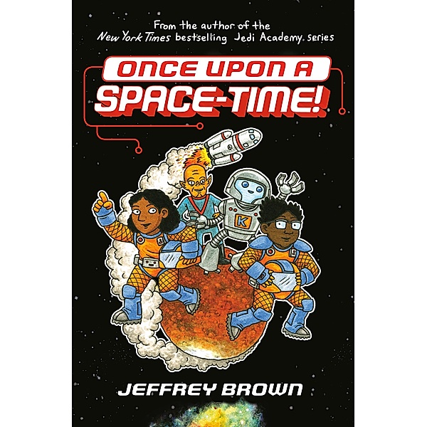 Crown Books for Young Readers: Once Upon a Space-Time!, Jeffrey Brown
