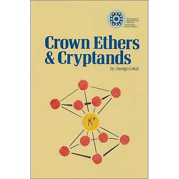 Crown Ethers and Cryptands / ISSN, George W Gokel
