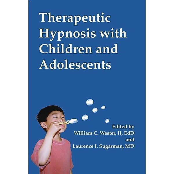 Crown House Publishing: Therapeutic Hypnosis with Children and Adolescents, William Wester III, Laurence Sugarman