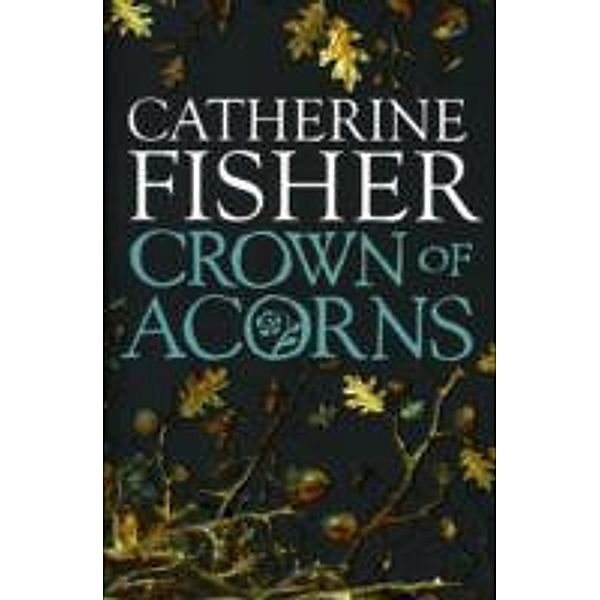 Crown of Acorns, Catherine Fisher