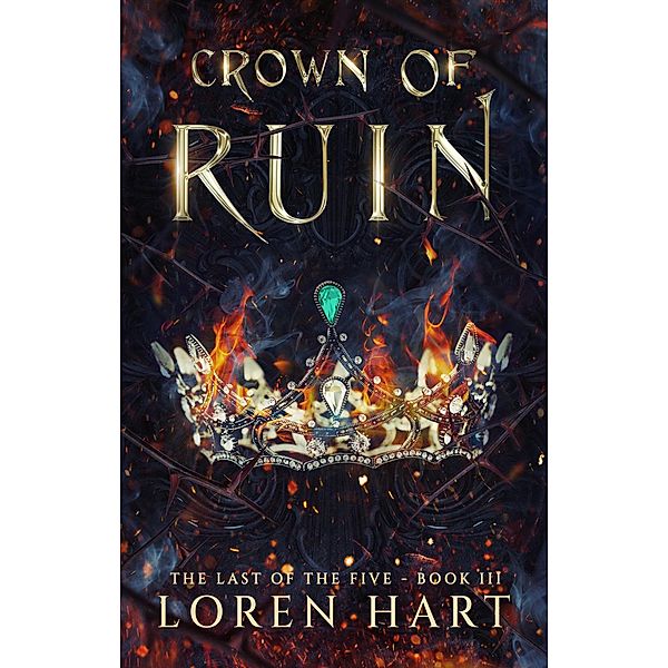 Crown of Ruin (Last of the Five, #3) / Last of the Five, Loren Hart