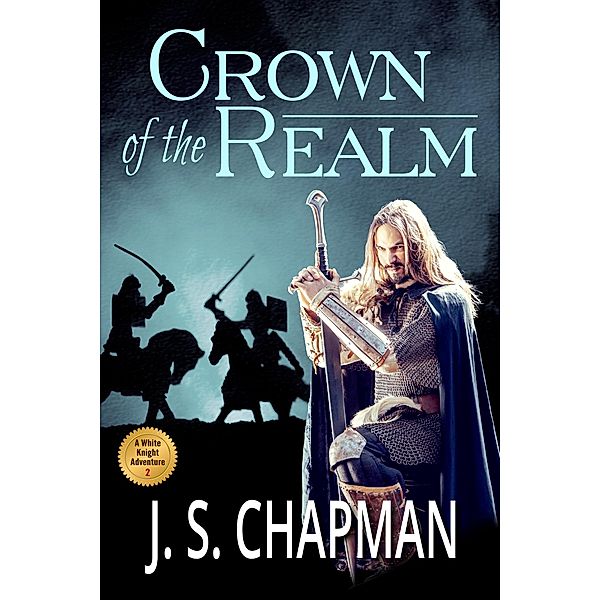 Crown of the Realm (A White Knight Adventure, #2) / A White Knight Adventure, J. S. Chapman