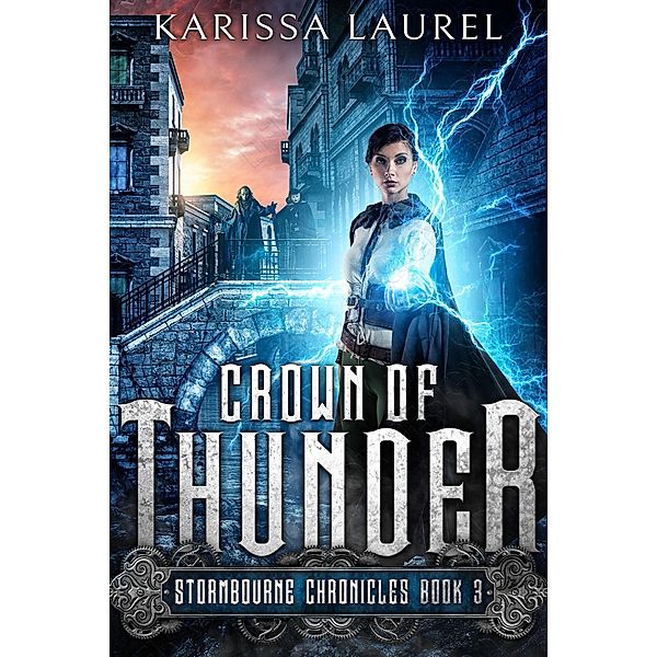 Crown of Thunder (Stormbourne Chronicles, #3) / Stormbourne Chronicles, Karissa Laurel