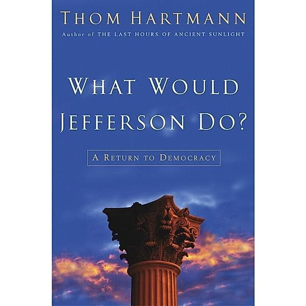 Crown: What Would Jefferson Do?, Thom Hartmann
